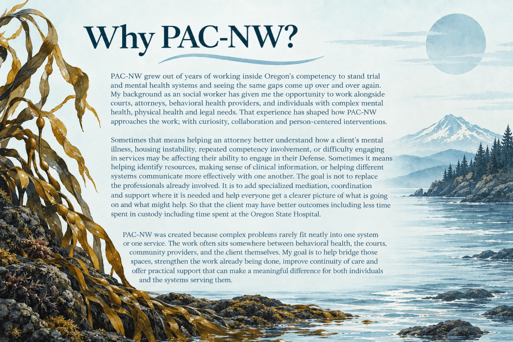 An informative graphic titled 'Why PAC-NW?' explaining the organization's approach to addressing gaps in Oregon's mental health and legal systems, featuring illustrations of nature, including mountains and a river.